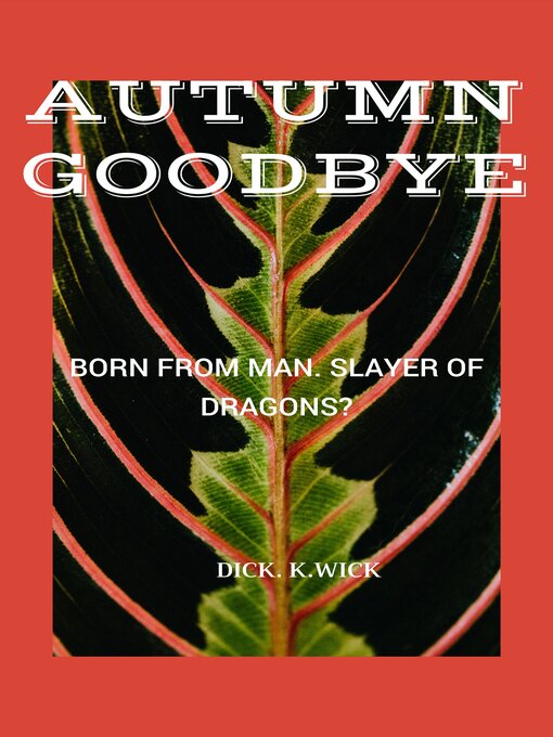 Title details for Autumn Goodbye by Dick.K. Wick - Wait list
